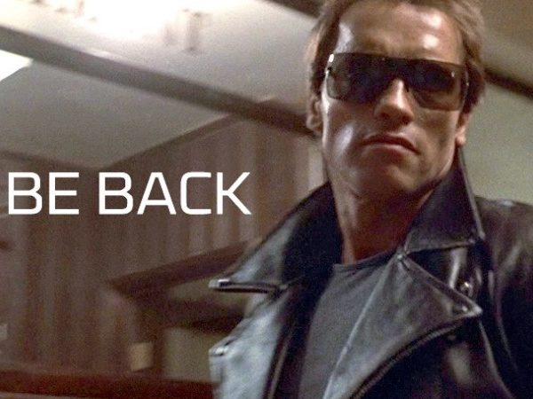 I’ll be back. (The Terminator)